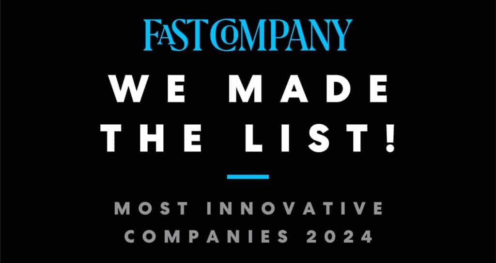 Fast Company - We Made the List! - Most Innovative Companies 2024